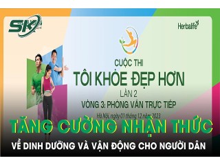 ‘TÔI KHỎE ĐẸP HƠN giúp người dân nhận thức về dinh dưỡng và vận động’