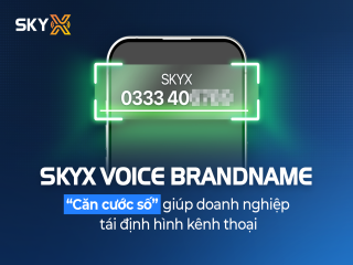 SkyX Voice Brandname – “Căn cước số” giúp doanh nghiệp tái định hình kênh thoại