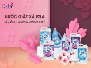 Nước giặt xả Ezla – Siêu phẩm giặt tẩy được phụ nữ Việt tin dùng